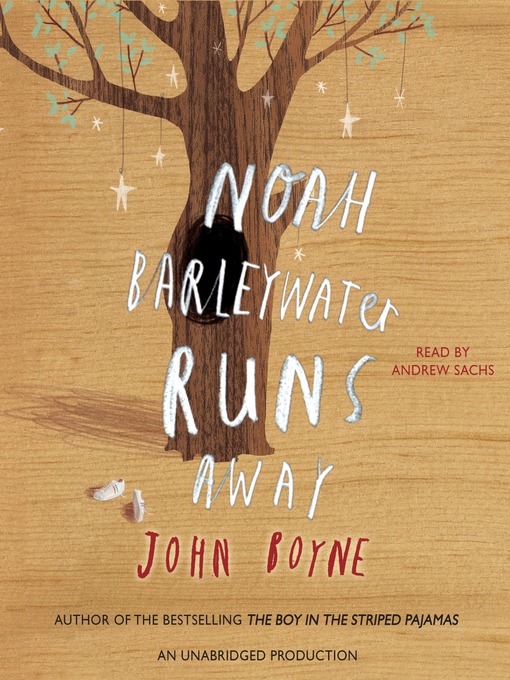 Title details for Noah Barleywater Runs Away by John Boyne - Wait list